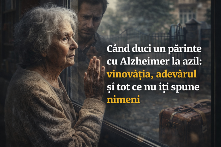 Când duci un părinte cu Alzheimer la azil: vinovăția, adevărul și tot ce nu îți spune nimeni